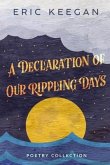 A Declaration of Our Rippling Days: poetry collection