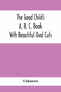 The Good Child'S A, B, C, Book - Unknown