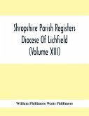 Shropshire Parish Registers. Diocese Of Lichfield (Volume Xiii)