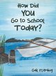 How Did You Go to School Today? - Bild 1