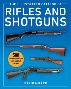 The Illustrated Catalog of Rifles and Shotguns: 500 Historical to Modern Long-Barreled Firearms - Miller, David