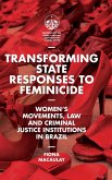 Transforming State Responses to Feminicide: Women's Movements, Law and Criminal Justice Institutions in Brazil