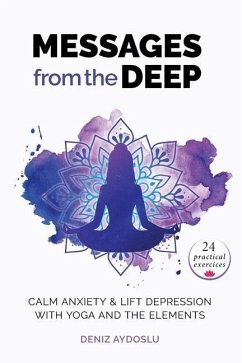 Messages from the Deep: Calm Anxiety and Lift Depression with Yoga and the Elements - Aydoslu, Deniz