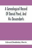 A Genealogical Record Of Daniel Pond, And His Descendants