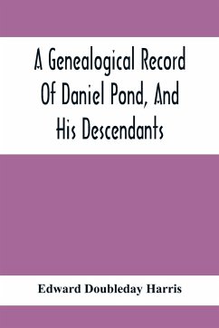 A Genealogical Record Of Daniel Pond, And His Descendants - Doubleday Harris, Edward