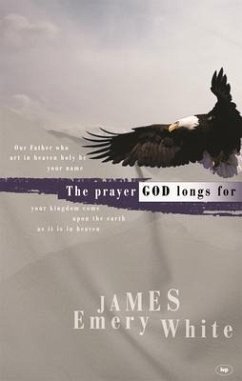 The Prayer God Longs for - White, James Emery