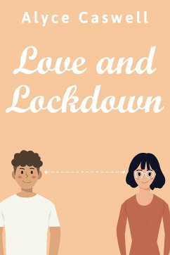 Love and Lockdown - Caswell, Alyce