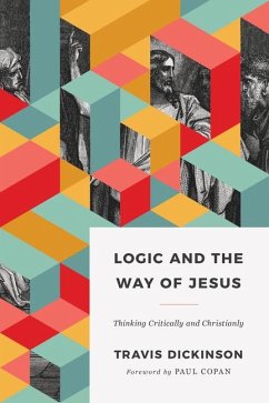 Logic and the Way of Jesus - Dickinson, Travis