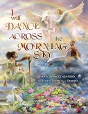 I Will Dance Across the Morning Sky