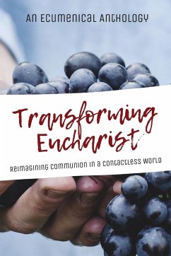 Transforming Eucharist - An Ecumenical Anthology