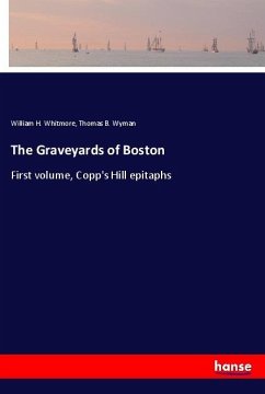 The Graveyards of Boston - Whitmore, William H.;Wyman, Thomas B.