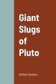 Giant Slugs of Pluto