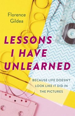 Lessons I Have Unlearned - Gildea, Florence