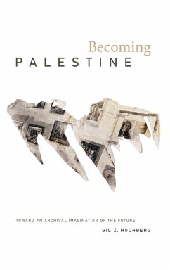 Becoming Palestine - Hochberg, Gil Z.