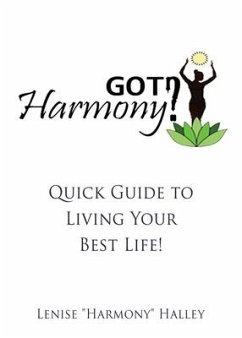 Got Harmony?: Quick Guide to Living Your Best Life! - Halley, Lenise Harmony