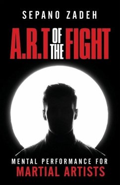 A.R.T. Of The Fight: Mental Performance For Martial Artists - Zadeh, Sepano
