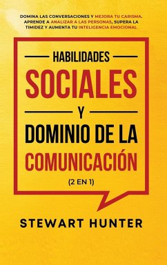 Inteligencia Emocional y Habilidades de Pensamiento Crítico para el Liderazgo (2 en 1) - Hunter, Stewart