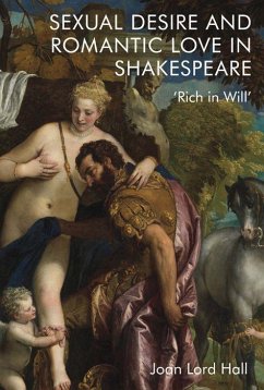 Sexual Desire and Romantic Love in Shakespeare - Lord Hall, Joan
