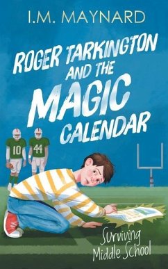 Roger Tarkington and the Magic Calendar: Surviving Middle School - Maynard, I. M.