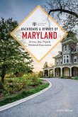 Backroads & Byways of Maryland: Drives, Day Trips & Weekend Excursions