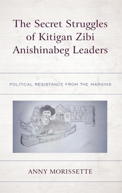 The Secret Struggles of Kitigan Zibi Anishinabeg Leaders - Morissette, Anny