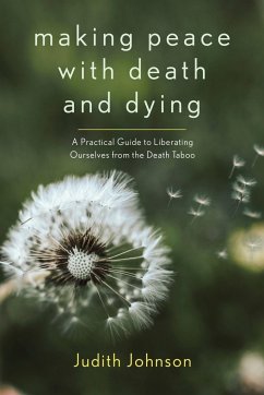 Making Peace with Death and Dying - Johnson, Judith