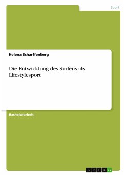 Die Entwicklung des Surfens als Lifestylesport - Scharffenberg, Helena