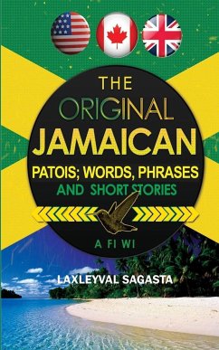 The Original Jamaican Patois; Words, Phrases and Short Stories - Sagasta, Laxleyval