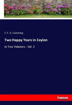 Two Happy Years in Ceylon - Cumming, C. F. G.