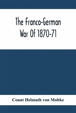 The Franco-German War Of 1870-71 - Helmuth von Moltke, Count