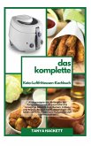 Das Komplette Keto- Luftfritteusen- Kochbuch
