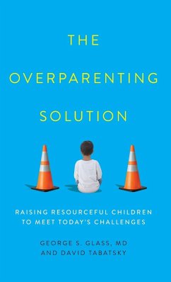 The Overparenting Solution - Glass, George S.; Tabatsky, David