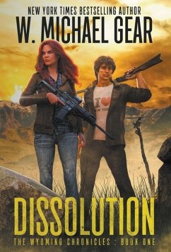 Dissolution: The Wyoming Chronicles Book One: The Wyoming Chronicles - Gear, W. Michael