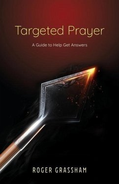 Targeted Prayer: A Guide to Help Get Answers - Grassham, Roger