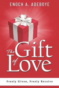 The Gift of Love: Freely Given, Freely Receive - Adeboye, Enoch