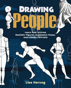 Drawing People: Learn How to Draw Realistic Figures, Expressive Poses, and Lifelike Portraits - Herzog, Lise