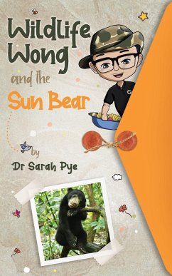 Wildlife Wong and the Sun Bear - Pye, Sarah