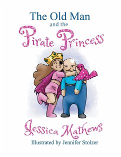 The Old Man and the Pirate Princess - Mathews, Jessica