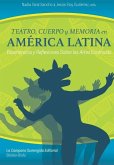 Teatro, cuerpo y memoria en América Latina: Experiencias y reflexiones sobre las artes escénicas
