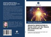 ADVAITA MEDITATION II: Seele=Gott auf der Ebene des Substrats der Existenz