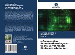e-Compendium Reproduktionsdiagnos- tische Verfahren bei Rinderunfruchtbarkeit - S., SATHESHKUMAR;V., PRABAHARAN;S., RAJA