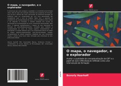 O mapa, o navegador, e o explorador - Haarhoff, Beverly