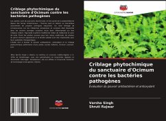 Criblage phytochimique du sanctuaire d'Ocimum contre les bactéries pathogènes - Singh, Varsha;Rajwar, Shruti