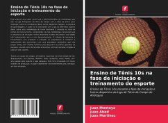 Ensino de Tênis 10s na fase de iniciação e treinamento do esporte - Montoya, Juan;Abad, Juan;Martinez, Juan