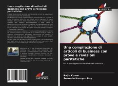 Una compilazione di articoli di business con prove e revisioni paritetiche - Kumar, Rajib;Roy, Suvendu Narayan