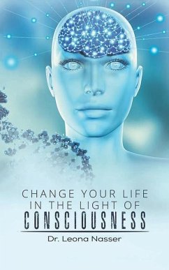 Change Your Life in the Light of Consciousness - Nasser, Leona