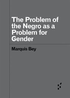 The Problem of the Negro as aProblem for Gender - Bey, Marquis
