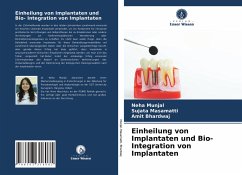 Einheilung von Implantaten und Bio- Integration von Implantaten - Munjal, Neha;Masamatti, Sujata;Bhardwaj, Amit