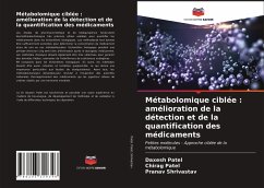 Métabolomique ciblée : amélioration de la détection et de la quantification des médicaments - Patel, Daxesh;Patel, Chirag;Shrivastav, Pranav