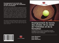Enseignement du tennis des années 10 au stade de l'initiation et de la formation - Montoya, Juan;Abad, Juan;Martinez, Juan
